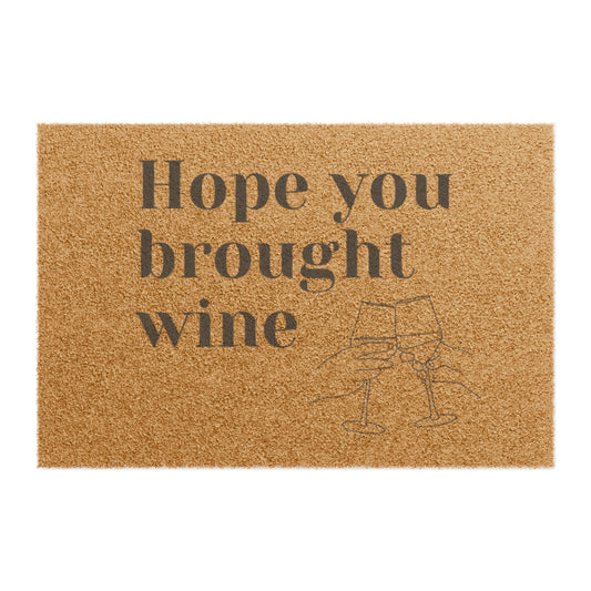 “Hope you brought wine” Doormat
