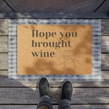 “Hope you brought wine” Doormat