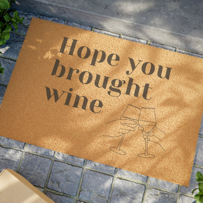 “Hope you brought wine” Doormat